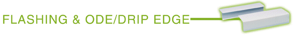 Flashing and ODE/Drip Edge